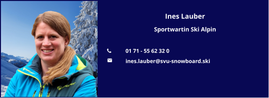Gina Brechenmacher Ausbilderin Ski Alpin   	01 62 - 3 76 45 49 	gina.brechenmacher@svu-snowboard.ski