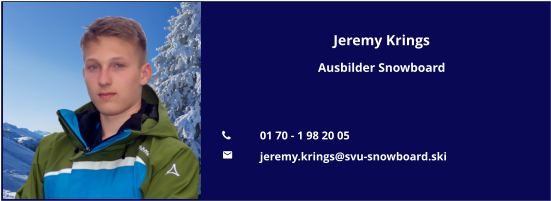 Jeremy Krings Ausbilder Snowboard   	01 70 - 1 98 20 05 	jeremy.krings@svu-snowboard.ski