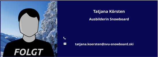 Tatjana Körsten Ausbilderin Snowboard   	 	 tatjana.koersten@svu-snowboard.ski