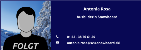 Antonia Rosa Ausbilderin Snowboard   	01 52 - 38 76 61 30 	antonia.rosa@svu-snowboard.ski