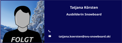 Tatjana Körsten Ausbilderin Snowboard   	 	 tatjana.koersten@svu-snowboard.ski