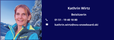 Kathrin Wirtz Beisitzerin 	01 51 - 19 40 18 80 	kathrin.wirtz@svu-snowboard.ski
