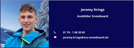 Jeremy Krings Ausbilder Snowboard   	01 70 - 1 98 20 05 	jeremy.krings@svu-snowboard.ski