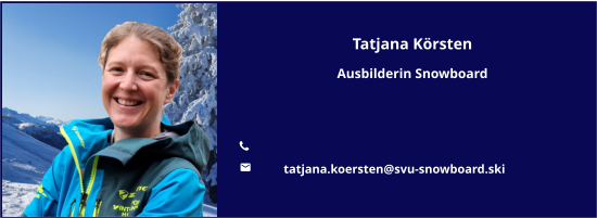 Tatjana Körsten Ausbilderin Snowboard   	 	 tatjana.koersten@svu-snowboard.ski