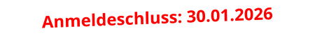 Anmeldeschluss: 30.01.2026