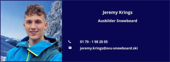 Jeremy Krings Ausbilder Snowboard   	01 70 - 1 98 20 05 	jeremy.krings@svu-snowboard.ski