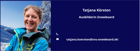 Tatjana Körsten Ausbilderin Snowboard   	 	 tatjana.koersten@svu-snowboard.ski