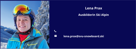 Lena Prax Ausbilderin Ski Alpin   	 	lena.prax@svu-snowboard.ski