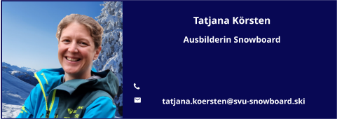 Tatjana Körsten Ausbilderin Snowboard   	 	 tatjana.koersten@svu-snowboard.ski