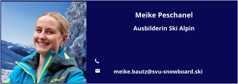 Meike Peschanel Ausbilderin Ski Alpin   	 	meike.bautz@svu-snowboard.ski
