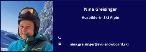 Nina Greisinger Ausbilderin Ski Alpin   	 	nina.greisinger@svu-snowboard.ski