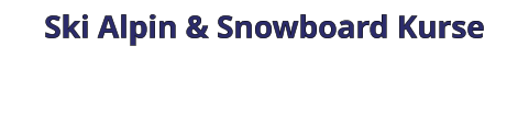 Ski Alpin & Snowboard Kurse